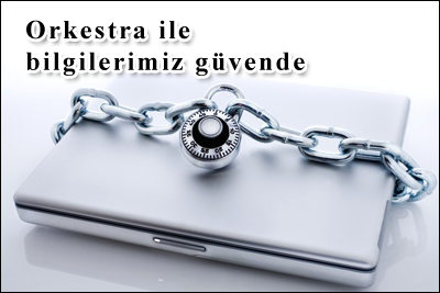 Orkestra ile bilgileriniz güvende